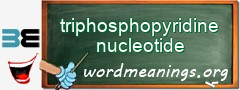 WordMeaning blackboard for triphosphopyridine nucleotide